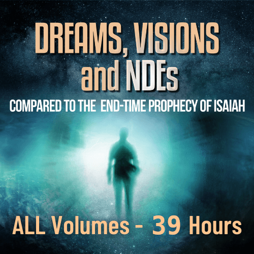 Audio MP3 + Video Course of Dreams Visions and NDEs Compared to the Prophecy of Isaiah - All 3 Volumes 39 Hours