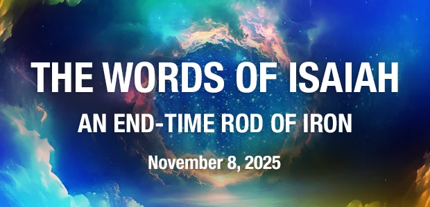 Isaiah Institute Virtual Conference November 8, 2025: The Words of Isaiah—An End-Time Rod of Iron